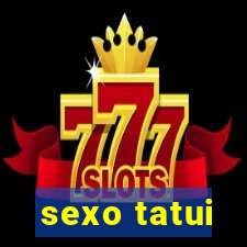 sexo tatui